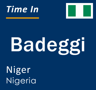 Current local time in Badeggi, Niger, Nigeria