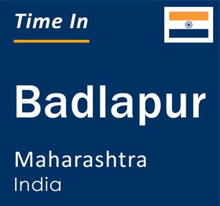 Current local time in Badlapur, Maharashtra, India
