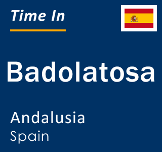 Current local time in Badolatosa, Andalusia, Spain