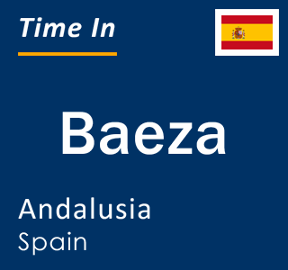 Current local time in Baeza, Andalusia, Spain