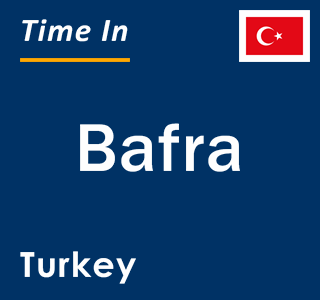 Current local time in Bafra, Turkey