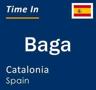 Current local time in Baga, Catalonia, Spain