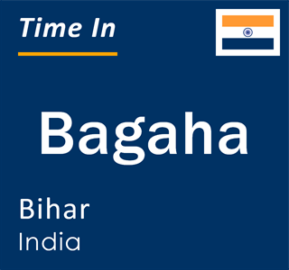 Current local time in Bagaha, Bihar, India