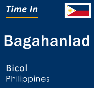 Current local time in Bagahanlad, Bicol, Philippines