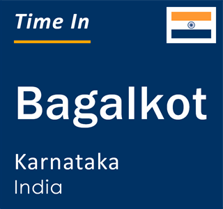 Current local time in Bagalkot, Karnataka, India