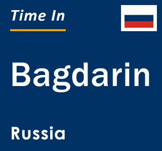 Current local time in Bagdarin, Russia