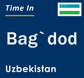 Current local time in Bag`dod, Uzbekistan