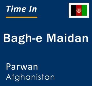 Current local time in Bagh-e Maidan, Parwan, Afghanistan
