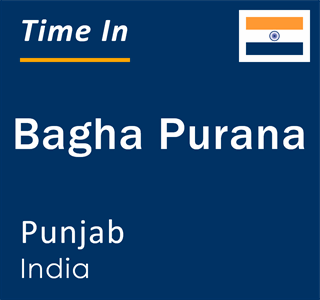 Current local time in Bagha Purana, Punjab, India