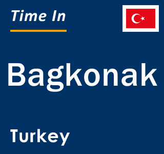 Current local time in Bagkonak, Turkey