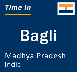 Current local time in Bagli, Madhya Pradesh, India