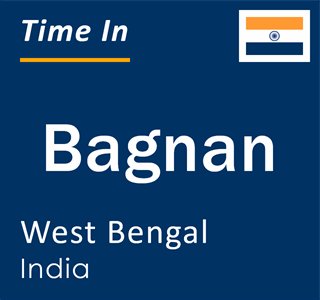 Current local time in Bagnan, West Bengal, India