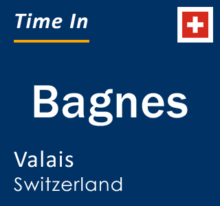 Current time in Bagnes, Valais, Switzerland