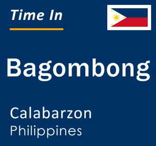 Current local time in Bagombong, Calabarzon, Philippines