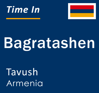 Current local time in Bagratashen, Tavush, Armenia
