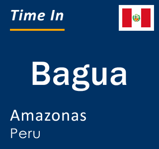 Current local time in Bagua, Amazonas, Peru