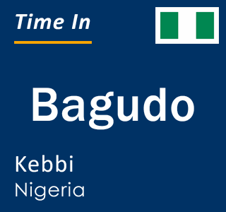 Current local time in Bagudo, Kebbi, Nigeria