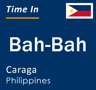 Current local time in Bah-Bah, Caraga, Philippines