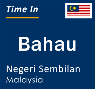 Current time in Bahau, Negeri Sembilan, Malaysia