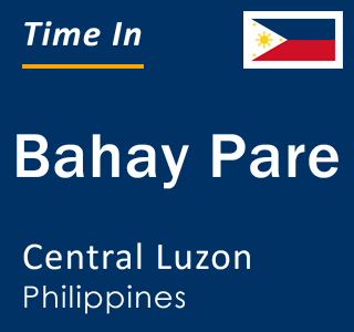 Current local time in Bahay Pare, Central Luzon, Philippines