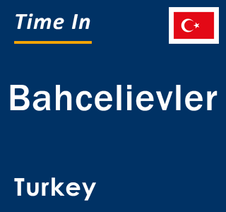 Current local time in Bahcelievler, Turkey