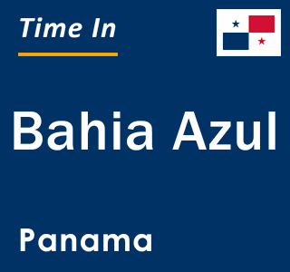 Current local time in Bahia Azul, Panama