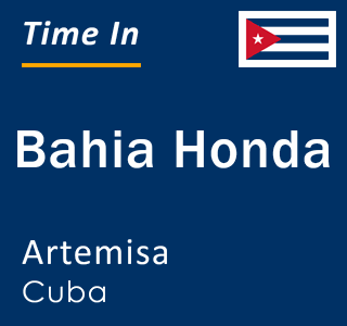 Current local time in Bahia Honda, Artemisa, Cuba