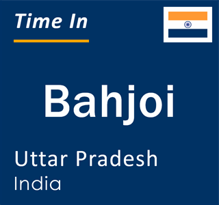 Current local time in Bahjoi, Uttar Pradesh, India