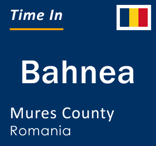 Current local time in Bahnea, Mures County, Romania