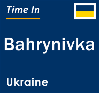 Current local time in Bahrynivka, Ukraine