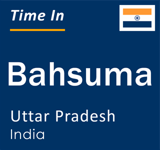 Current local time in Bahsuma, Uttar Pradesh, India