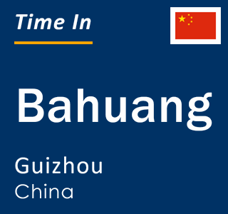 Current local time in Bahuang, Guizhou, China