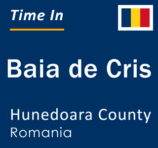 Current local time in Baia de Cris, Hunedoara County, Romania