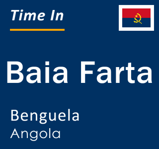 Current local time in Baia Farta, Benguela, Angola