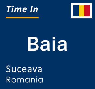Current local time in Baia, Suceava, Romania
