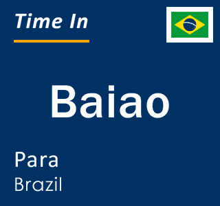 Current local time in Baiao, Para, Brazil