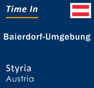 Current local time in Baierdorf-Umgebung, Styria, Austria