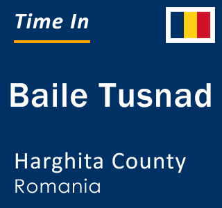 Current local time in Baile Tusnad, Harghita County, Romania