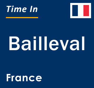 Current local time in Bailleval, France