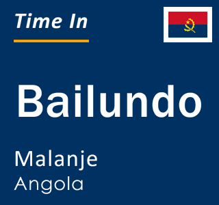 Current local time in Bailundo, Malanje, Angola