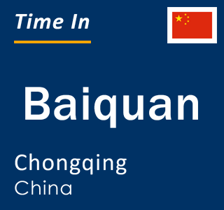 Current local time in Baiquan, Chongqing, China