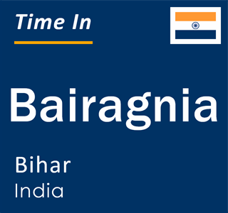 Current local time in Bairagnia, Bihar, India