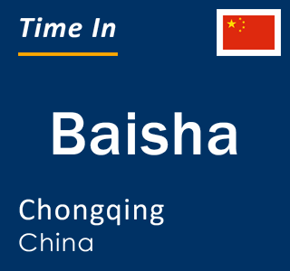 Current local time in Baisha, Chongqing, China
