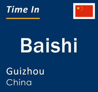 Current local time in Baishi, Guizhou, China