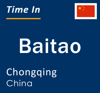 Current local time in Baitao, Chongqing, China