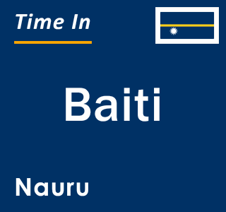 Current local time in Baiti, Nauru