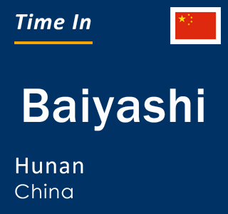 Current local time in Baiyashi, Hunan, China