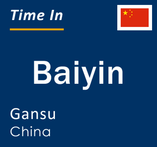 Current local time in Baiyin, Gansu, China