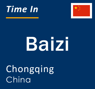 Current local time in Baizi, Chongqing, China