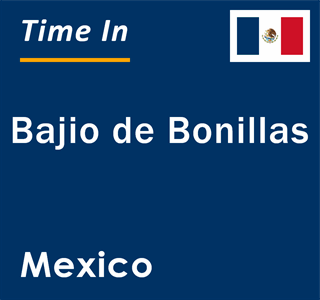 Current local time in Bajio de Bonillas, Mexico